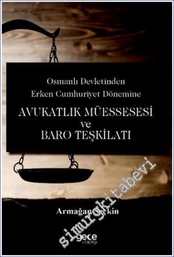 Osmanlı Devletinden Erken Cumhuriyet Dönemine Avukatlık Müessesesi ve Baro Teşkilatı -        2024