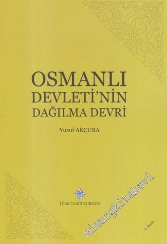 Osmanlı Devletinin Dağılma Devri: 18 ve 19. Asırlarda -        2019