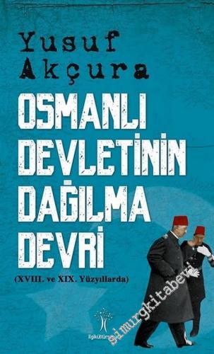 Osmanlı Devletinin Dağılma Devri: 18. ve 19. Asırlarda