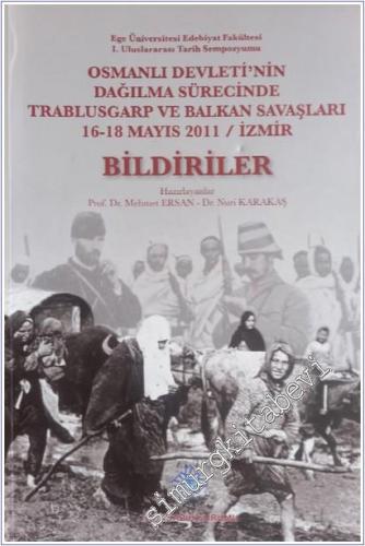 Osmanlı Devleti'nin Dağılma Sürecinde Trablusgarp ve Balkan Savaşları - Bildiriler ( 16 - 18 Mayıs 2011/ İzmir -        2013