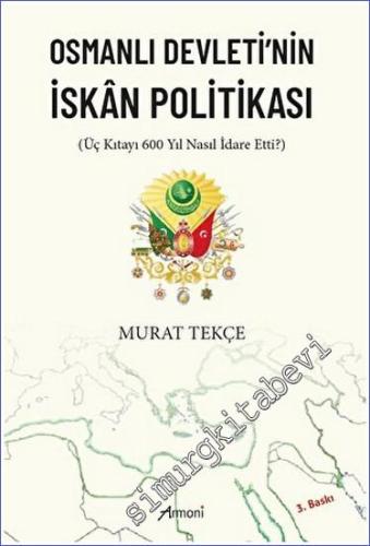 Osmanlı Devleti'nin İskan Politikası : Üç Kıtayı 600 Yıl Nasıl İdare Etti -        2023
