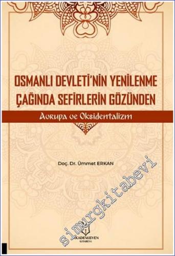 Osmanlı Devleti'nin Yenilenme Çağında Sefirlerin Gözünden Avrupa ve Oksidentalizm -        2023