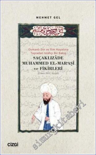 Osmanlı Din ve İlim Hayatına Taşradan Islahçı Bir Bakış Saçaklızade Muhammed El Maraşi ve Fikirleri -        2023
