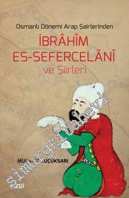 Osmanlı Dönemi Arap Şairlerinden İbrahim Es-Sefercelani ve Şiirleri -