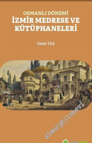 Osmanlı Dönemi İzmir Medrese ve Kütüphaneleri -        2020