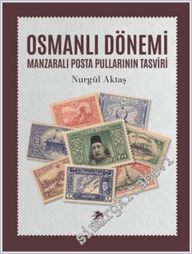 Osmanlı Dönemi Manzaralı Posta Pullarının Tasviri -        2025