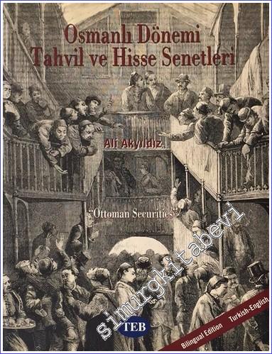 Osmanlı Dönemi Tahvil ve Hisse Senetleri = Ottoman Securities CİLTLİ -        2001