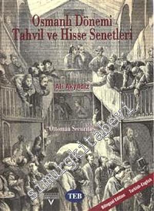Osmanlı Dönemi Tahvil ve Hisse Senetleri = Ottoman Securities