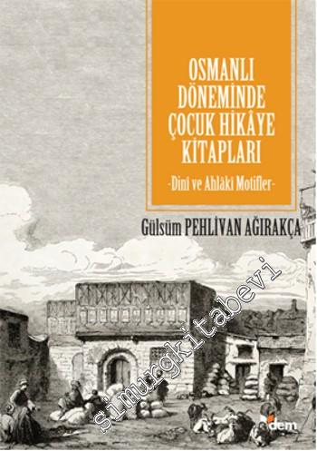 Osmanlı Döneminde Çocuk Hikâye Kitapları: Dinî ve Ahlâkî Motifler