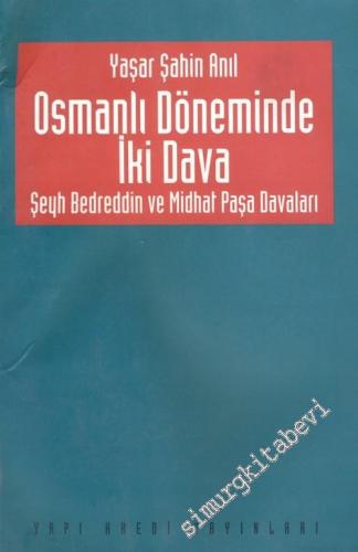 Osmanlı Döneminde İki Dava: Şeyh Bedreddin ve Midhat Paşa Davaları -        1995