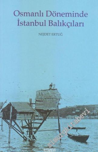 Osmanlı Döneminde İstanbul Balıkçıları -