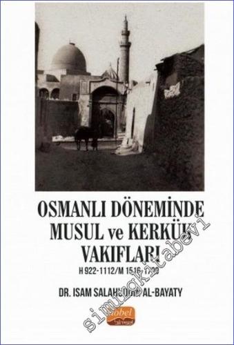 Osmanlı Döneminde Musul ve Kerkük Vakıfları H.922-1112/M.1516-1700 - 2