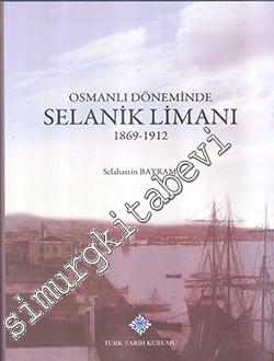 Osmanlı Döneminde Selanik Limanı 1869 - 1912