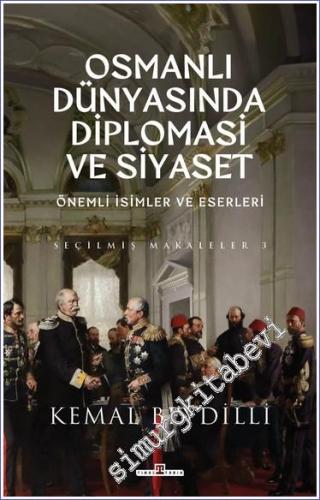 Osmanlı Dünyasında Diplomasi ve Siyaset . Önemli İsimler ve Eserleri - Seçilmiş Makaleler 3 CİLTLİ -        2024