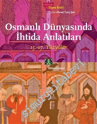 Osmanlı Dünyasında İhtida Anlatıları 15. - 17. Yüzyıllar -        2015