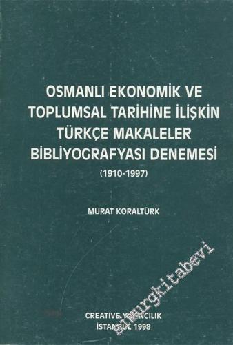 Osmanlı Ekonomik ve Toplumsal Tarihine İlişkin Türkçe Makaleler Bibliyografyası Denemesi ( 1910 - 1997 ) -        1998
