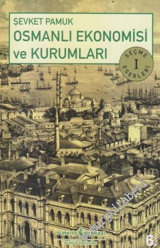 Osmanlı Ekonomisi ve Kurumları - Seçme Eserler 1 -        2025