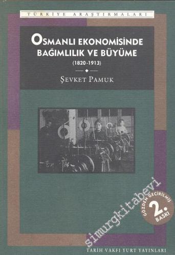 Osmanlı Ekonomisinde Bağımlılık ve Büyüme ( 1820 - 1913 ) -