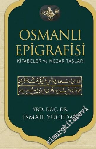Osmanlı Epigrafisi: Kitabeler ve Mezar Taşları CİLTLİ