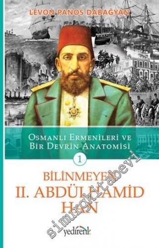 Osmanlı Ermenileri ve Bir Devrin Anatomisi 1: Bilinmeyen 2. Abdülhamid