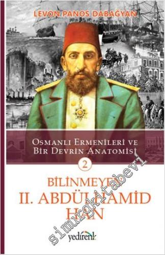 Osmanlı Ermenileri ve Bir Devrin Anatomisi 2: Bilinmeyen 2. Abdülhamid