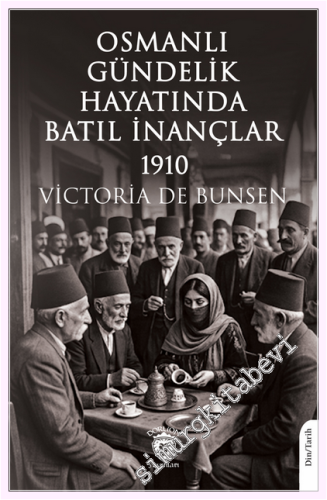 Osmanlı Gündelik Hayatında Batıl İnançlar - 1910 -