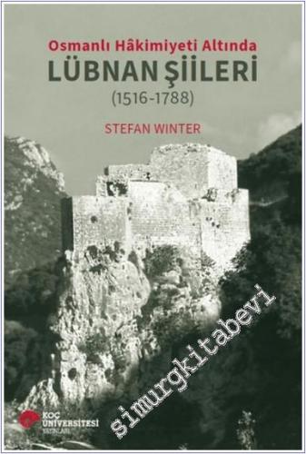 Osmanlı Hakimiyeti Altında Lübnan Şiileri (1516 - 1788) -        2024
