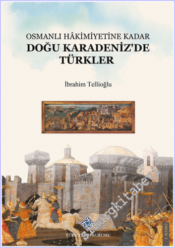 Osmanlı Hâkimiyetine Kadar Doğu Karadeniz'de Türkler