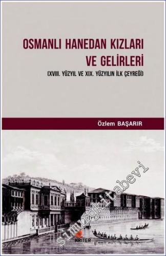 Osmanlı Hanedan Kızları ve Gelirleri : 18. Yüzyıl ve 19. Yüzyılın İlk Çeyreği -        2018