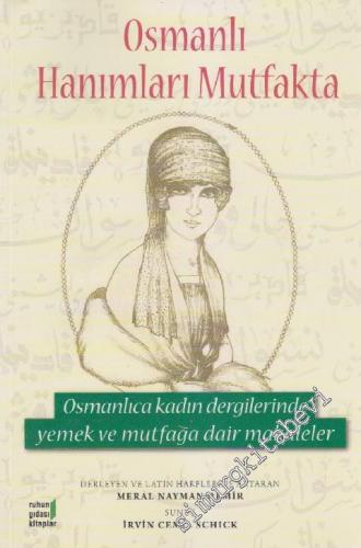 Osmanlı Hanımları Mutfakta: Osmanlıca Kadın Dergilerinde Yemek ve Mutf