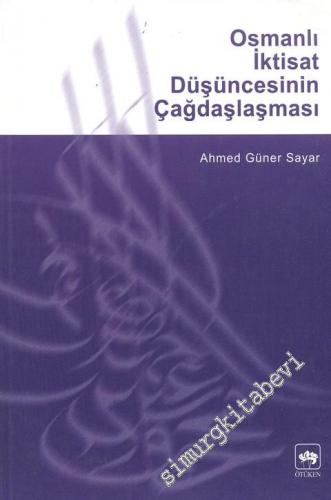 Osmanlı İktisat Düşüncesinin Çağdaşlaşması - Klasik Dönem'den 2. Abdülhamit'e -        2000