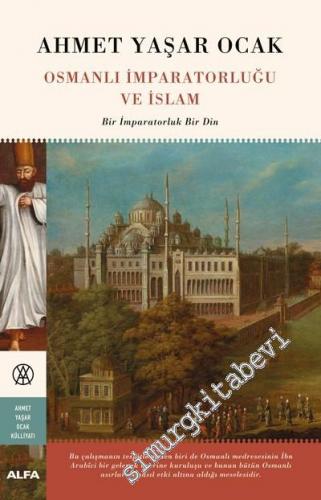 Osmanlı İmparatorluğu ve İslam : Bir İmparatorluk Bir Din