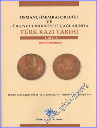Osmanlı İmparatorluğu ve Türkiye Cumhuriyeti Çağlarında Türk Kazı Tarihi 5 Cilt TAKIM -        2013