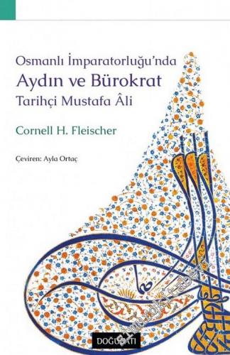 Osmanlı İmparatorluğu'nda Aydın ve Bürokrat Tarihçi Mustafa Ali - 2021