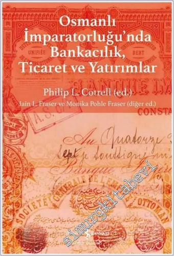 Osmanlı İmparatorluğu'nda Bankacılık Ticaret ve Yatırım -        2025