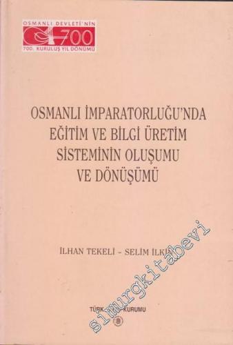 Osmanlı İmparatorluğu'nda Eğitim ve Bilgi Üretim Sisteminin Oluşumu ve Dönüşümü -        1999