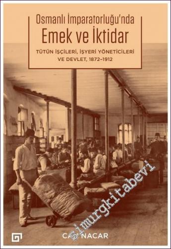 Osmanlı İmparatorluğu'nda Emek ve İktidar Tütün İşçileri İşyeri Yöneti