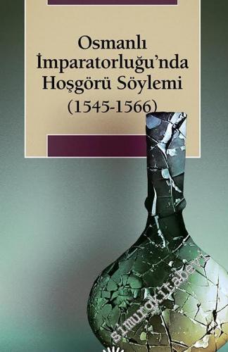 Osmanlı İmparatorluğu'nda Hoşgörü Söylemi 1545 - 1566 -