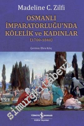 Osmanlı İmparatorluğu'nda Kölelik ve Kadınlar 1700 - 1840