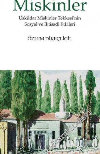 Osmanlı İmparatorluğu'nda Miskinler: Üsküdar Miskinler Tekkesi'nin Sosyal ve İktisadi Etkileri -        2017