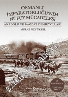 Osmanlı İmparatorluğu'nda Nüfuz Mücadelesi: Anadolu ve Bağdat Demiryol