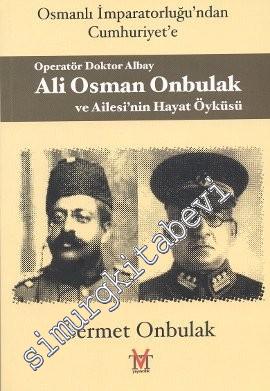 Osmanlı İmparatorluğu'ndan Cumhuriyet'e Operatör Doktor Albay Ali Osma