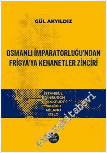 Osmanlı İmparatorluğu'ndan Frigya'ya Kehanetler Zinciri - 2022