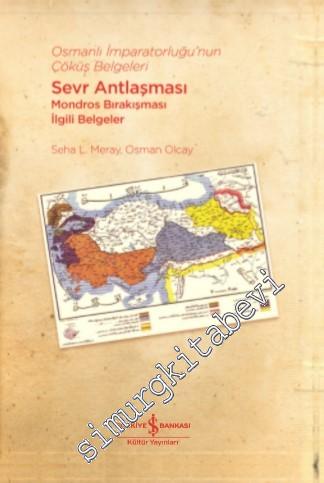 Osmanlı İmparatorluğu'nun Çöküş Belgeleri - Sevr Antlaşması Mondros Bı