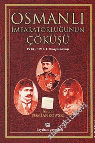 Osmanlı İmparatorluğu'nun Çöküşü: 1914 - 1918 1. Dünya Savaşı