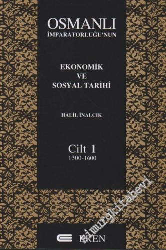 Osmanlı İmparatorluğu'nun Ekonomik ve Sosyal Tarihi Cilt 1 (1300 - 1600) -        2000