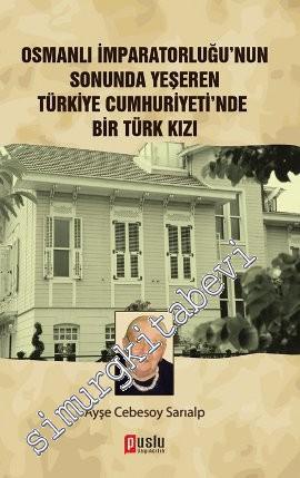 Osmanlı İmparatorluğu'nun Sonunda Yeşeren Türkiye Cumhuriyeti'nde Bir 