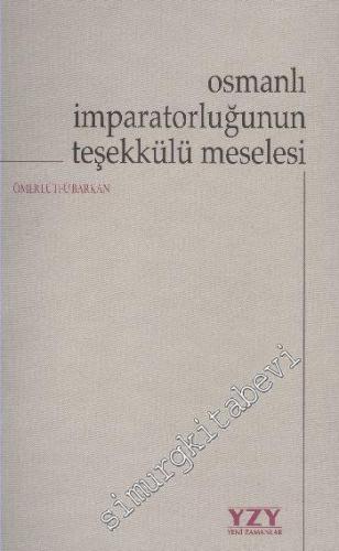 Osmanlı İmparatorluğu'nun Teşekkülü Meselesi -