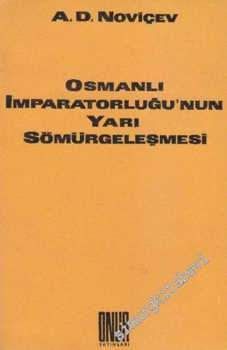 Osmanlı İmparatorluğu'nun Yarı Sömürgeleşmesi -