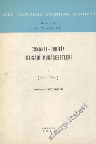 Osmanlı - İngiliz İktisadi Münasebetleri Cilt 1 - 2:  ( 1580-1838)  - ( 1838-1850 ) -        1974